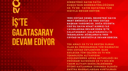 GS TV ALTYAPISININ GELİŞTİRİLMESİ ADINA YAYIN HAYATINA KAZANDIRDIĞIMIZ İŞ’te GALATASARAY TELEVİZYON PROGRAMI DEVAM EDİYOR